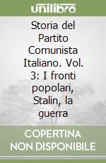 Storia del Partito Comunista Italiano. Vol. 3: I fronti popolari, Stalin, la guerra