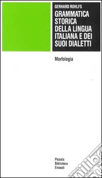 Grammatica storica della lingua italiana e dei suoi dialetti. Vol. 2: Morfologia, libro