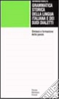 Grammatica storica della lingua italiana e dei suoi dialetti. Vol. 3: Sintassi e formazione delle parole libro