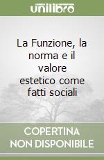 La Funzione, la norma e il valore estetico come fatti sociali