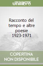 Racconto del tempo e altre poesie 1923-1971 libro