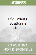 Lévi-Strauss. Struttura e storia libro