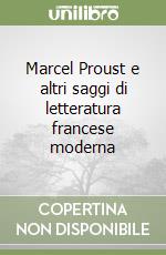 Marcel Proust e altri saggi di letteratura francese moderna libro