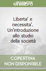 Liberta' e necessita'. Un'introduzione allo studio della società libro