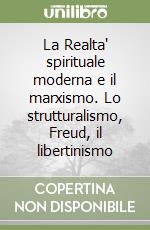 La Realta' spirituale moderna e il marxismo. Lo strutturalismo, Freud, il libertinismo libro