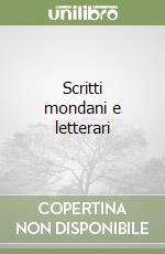 Scritti mondani e letterari libro