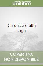 Carducci e altri saggi libro