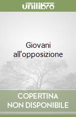 Giovani all'opposizione libro