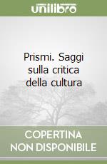 Prismi. Saggi sulla critica della cultura libro