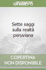 Sette saggi sulla realtà peruviana libro