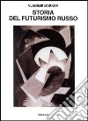 Storia del futurismo russo libro