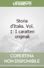 Storia d'Italia. Vol. 1: I caratteri originali libro