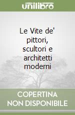 Le Vite de' pittori, scultori e architetti moderni libro