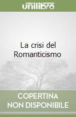 La crisi del Romanticismo libro