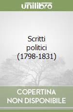 Scritti politici (1798-1831) libro