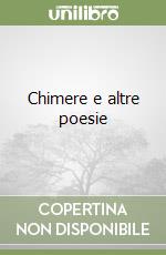 Chimere e altre poesie libro