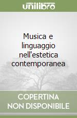 Musica e linguaggio nell'estetica contemporanea libro