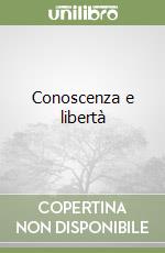 Conoscenza e libertà libro