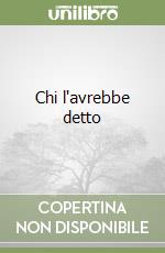 Chi l'avrebbe detto libro