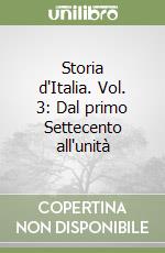 Storia d'Italia. Vol. 3: Dal primo Settecento all'unità libro