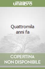 Quattromila anni fa