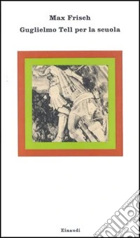 Guglielmo Tell. Per la Scuola libro