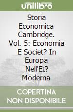 Storia Economica Cambridge. Vol. 5: Economia E Societ? In Europa Nell'Et? Moderna libro