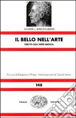 Il bello nell'arte. Scritti sull'arte antica libro