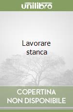 Lavorare stanca libro