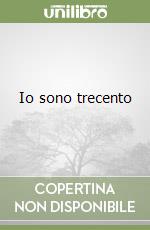 Io sono trecento libro