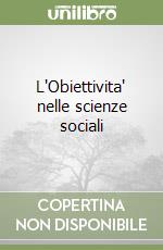 L'Obiettivita' nelle scienze sociali