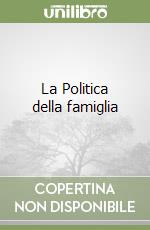 La Politica della famiglia libro