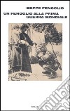 Un Fenoglio alla prima guerra mondiale libro di Fenoglio Beppe Rizzo G. (cur.)