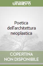 Poetica dell'architettura neoplastica libro