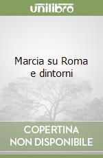Marcia su Roma e dintorni libro