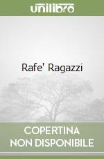 Rafe' Ragazzi libro