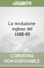 La rivoluzione inglese del 1688-89 libro