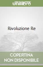 Rivoluzione Re libro