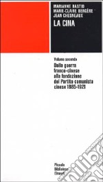 La Cina. Vol. 2: Dalla guerra franco-cinese alla fondazione del Partito comunista cinese (1885-1921)