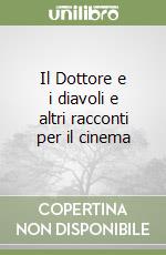 Il Dottore e i diavoli e altri racconti per il cinema libro