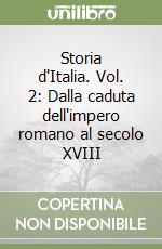 Storia d'Italia. Vol. 2: Dalla caduta dell'impero romano al secolo XVIII libro