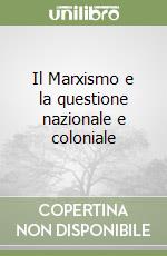 Il Marxismo e la questione nazionale e coloniale libro