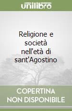 Religione e società nell'età di sant'Agostino libro