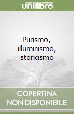 Purismo, illuminismo, storicismo libro