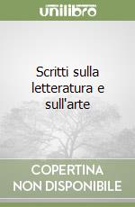 Scritti sulla letteratura e sull'arte