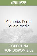 Memorie. Per la Scuola media libro