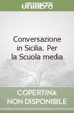 Conversazione in Sicilia. Per la Scuola media libro