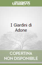 I Giardini di Adone libro