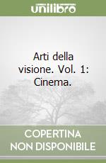 Arti della visione. Vol. 1: Cinema. libro