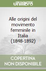 Alle origini del movimento femminile in Italia (1848-1892)